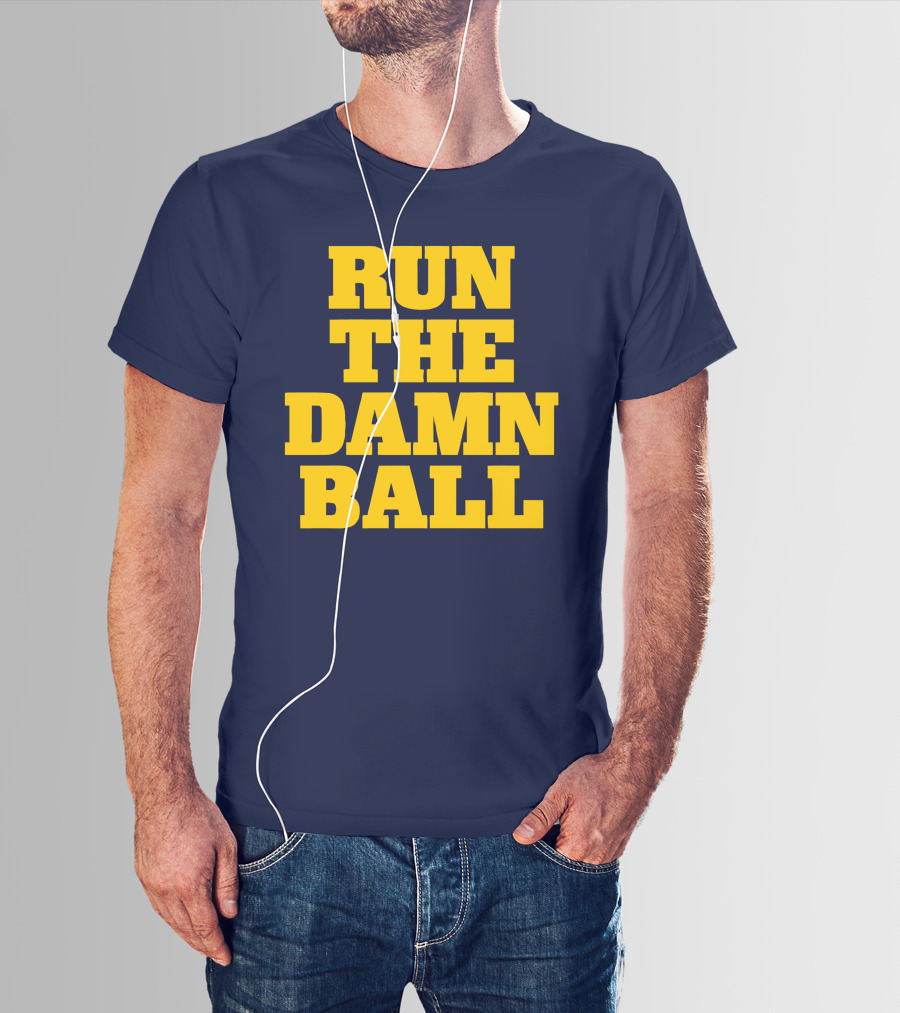 RUN THE DAMN BALL Michigan OL Football Fan T-Shirt