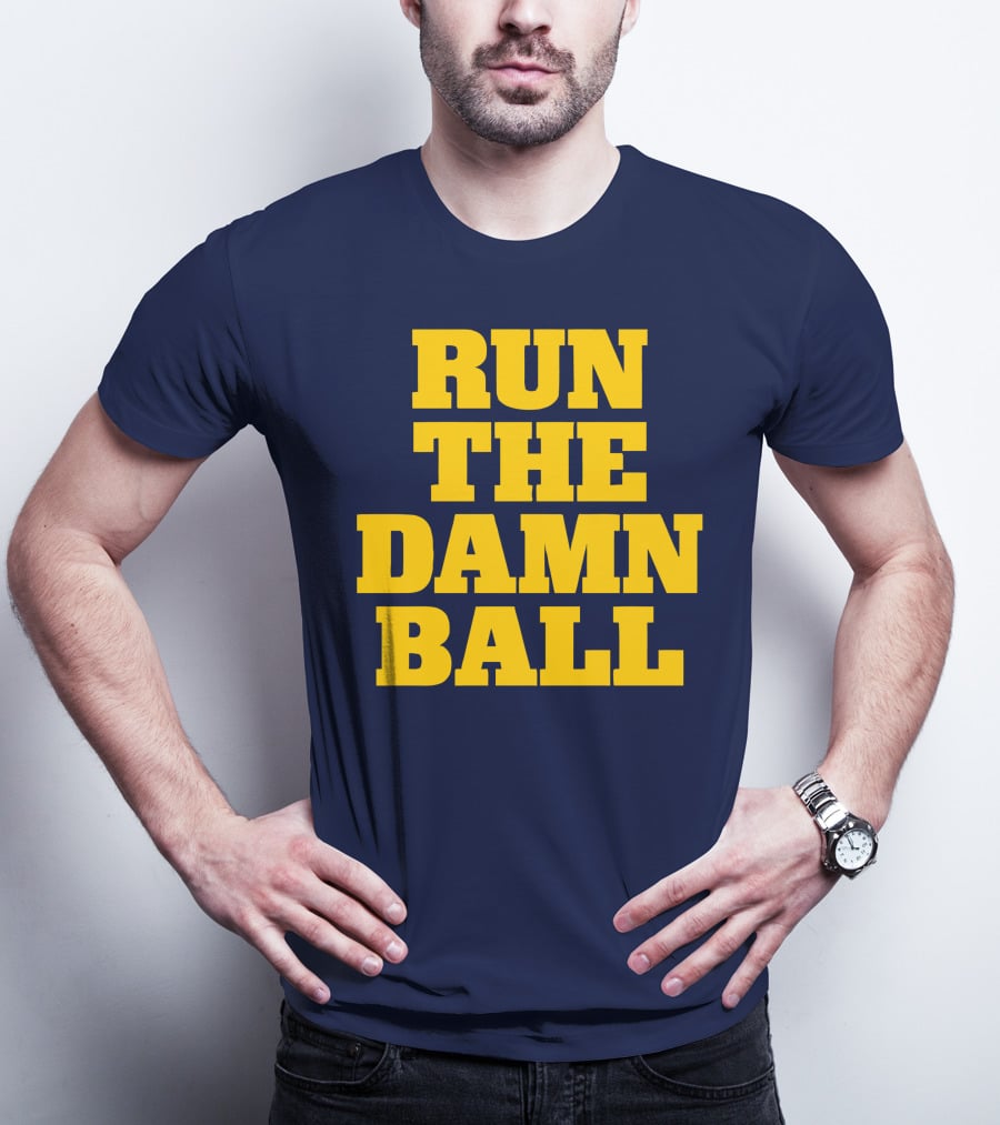 RUN THE DAMN BALL Michigan OL Football Fan T-Shirt
