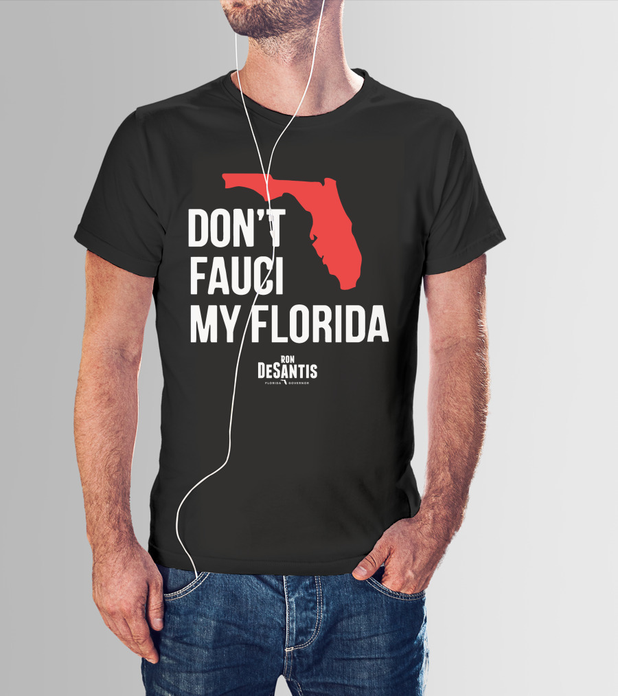Ron Desantis Don't Fauci My Florida Governor Ron Desantis T-Shirt