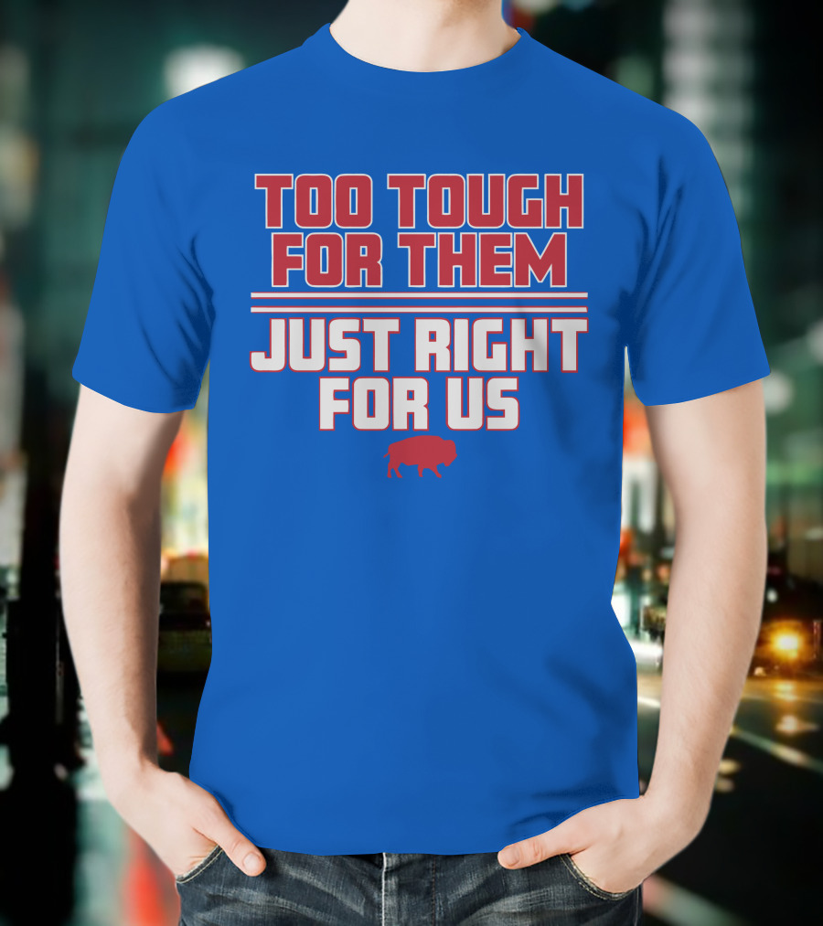 Too Tough For Them Just Right For Us Buffalo Blue Red T-Shirt
