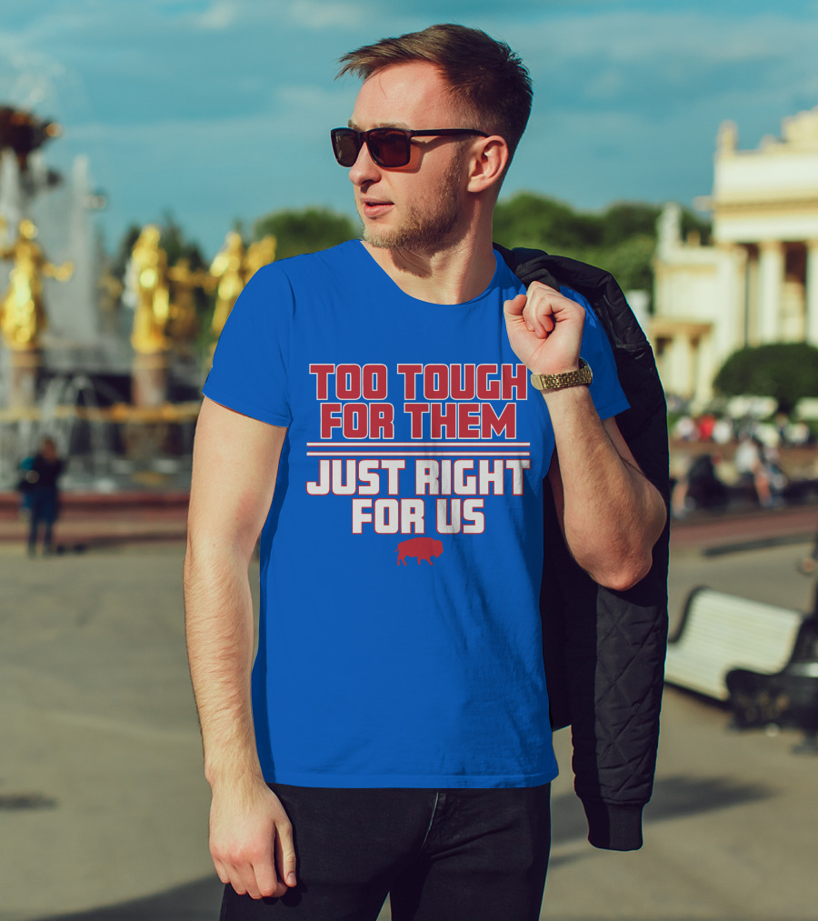 Too Tough For Them Just Right For Us Buffalo Blue Red T-Shirt