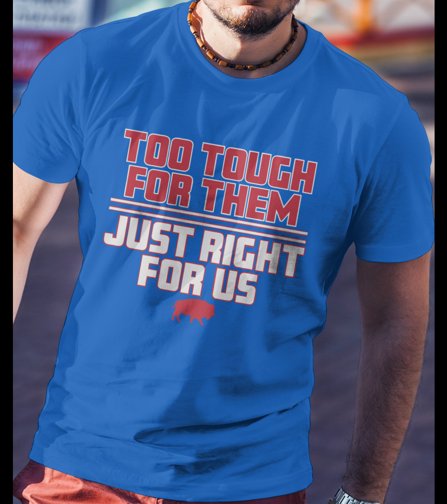 Too Tough For Them Just Right For Us Buffalo Blue Red T-Shirt