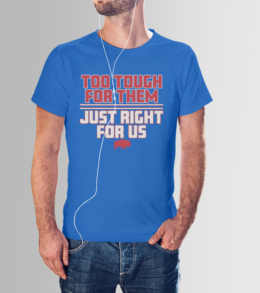 Too Tough For Them Just Right For Us Buffalo Blue Red T-Shirt