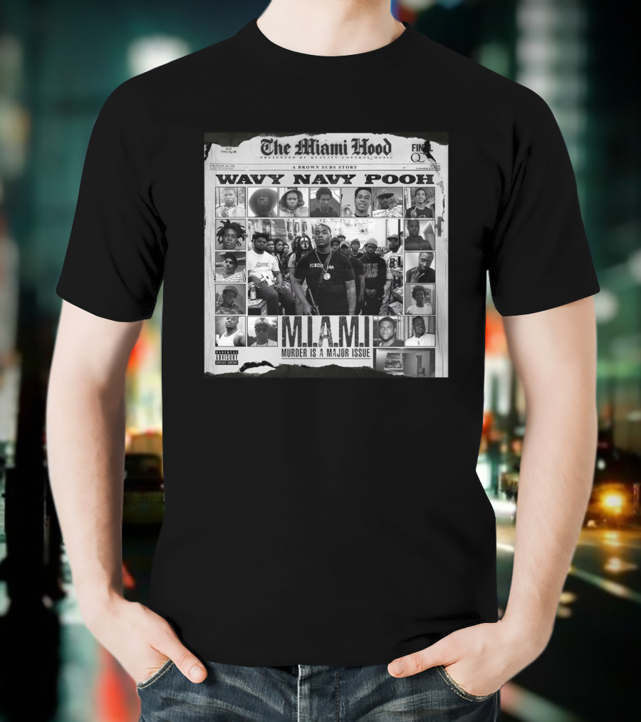 The Miami Hood Wavy Navy Pooh M.I.A.M.I. Murder Is A Major Issue T-Shirt