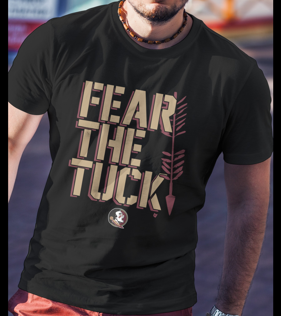 Florida State Fear The Tuck Arrow And Seminoles Head T-Shirt
