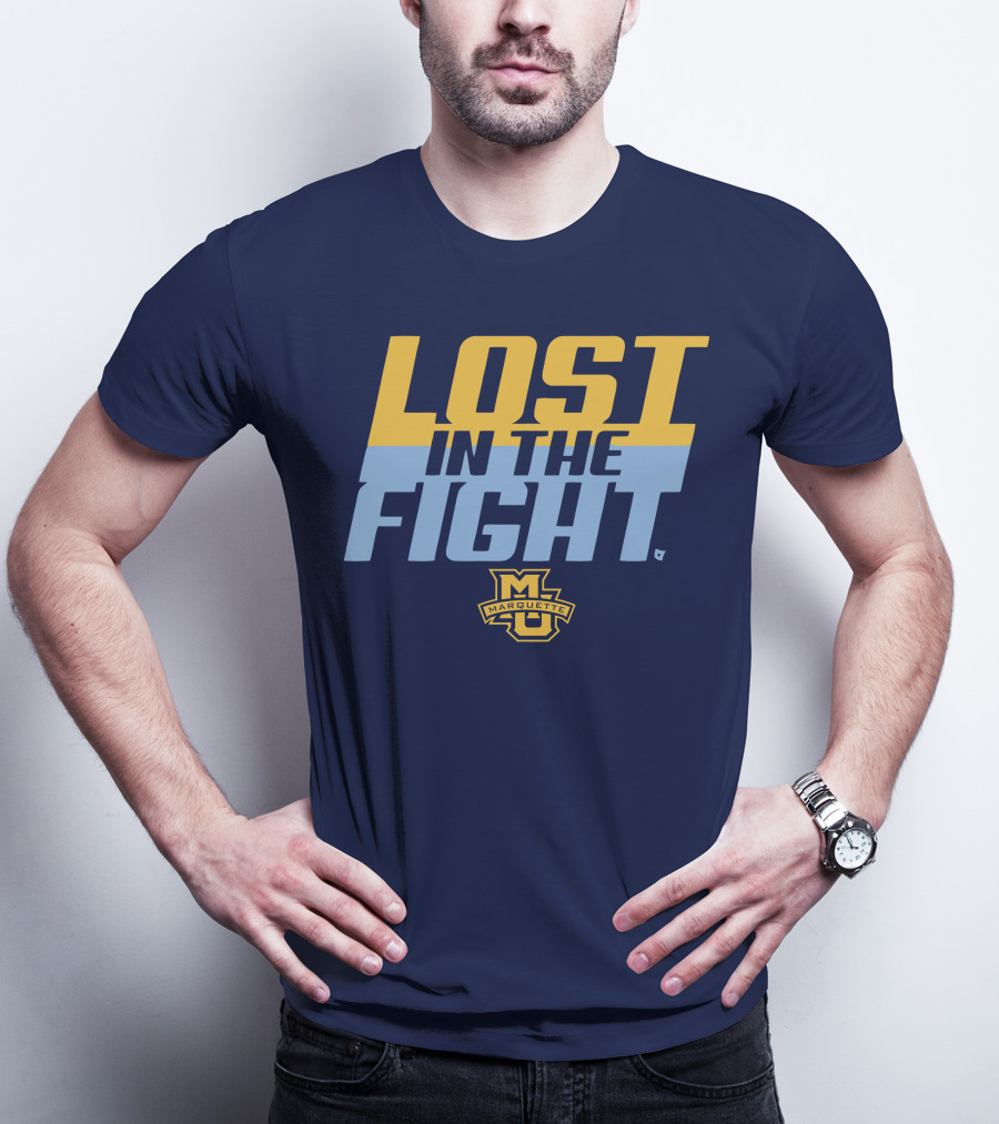 Marquette University Lost In The Fight T-Shirt