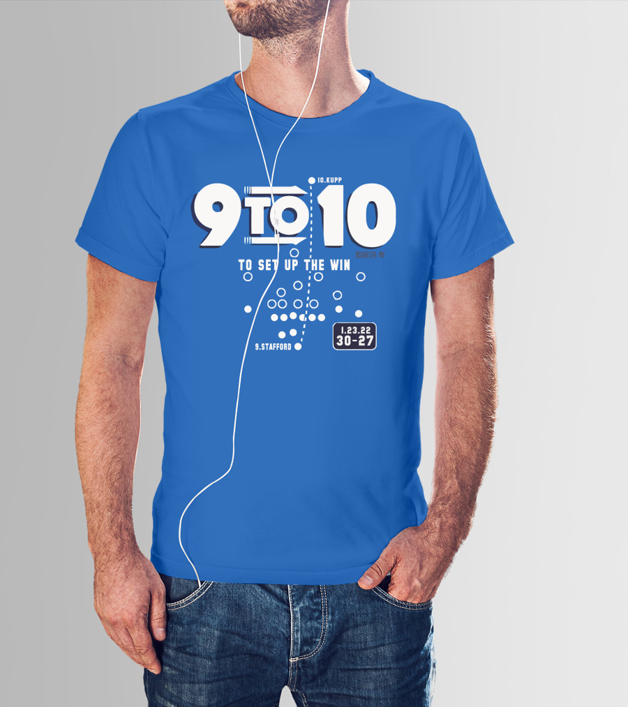 9 To 10 Stafford To Kupp To Set Up The Win 1.23.22 30-27 T-Shirt