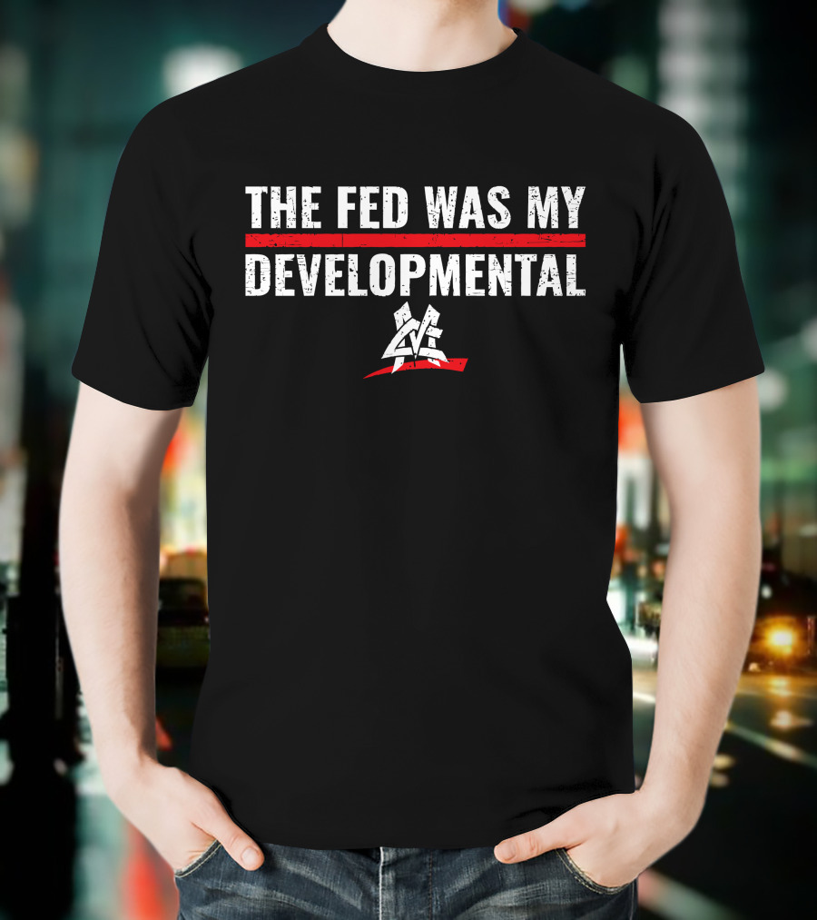 The Fed Was My Developmental Matt Cardona Pro Wrestling T-Shirt