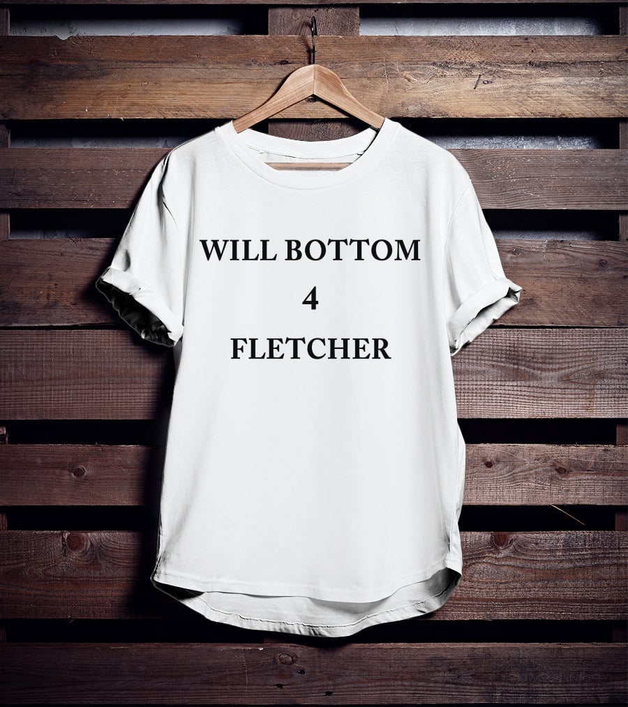 WILL BOTTOM 4 FLETCHER T-Shirt