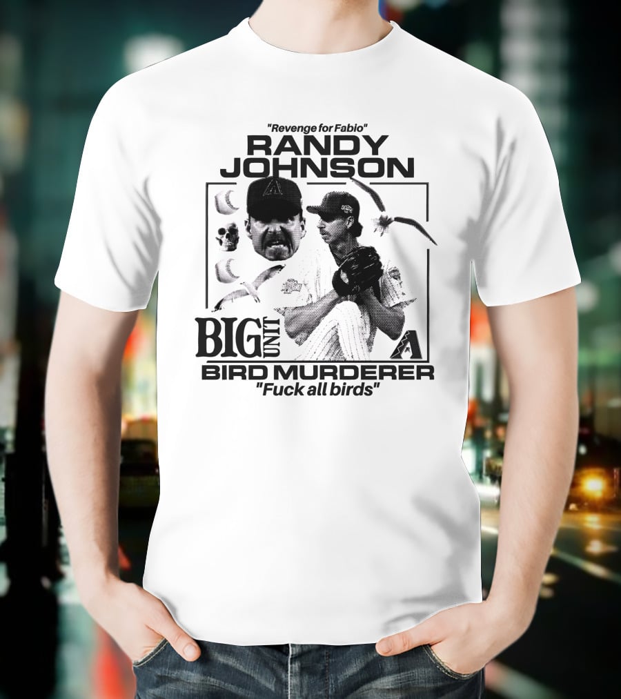 Randy Johnson Big Unit Bird Murderer Revenge For Fabio T-Shirt
