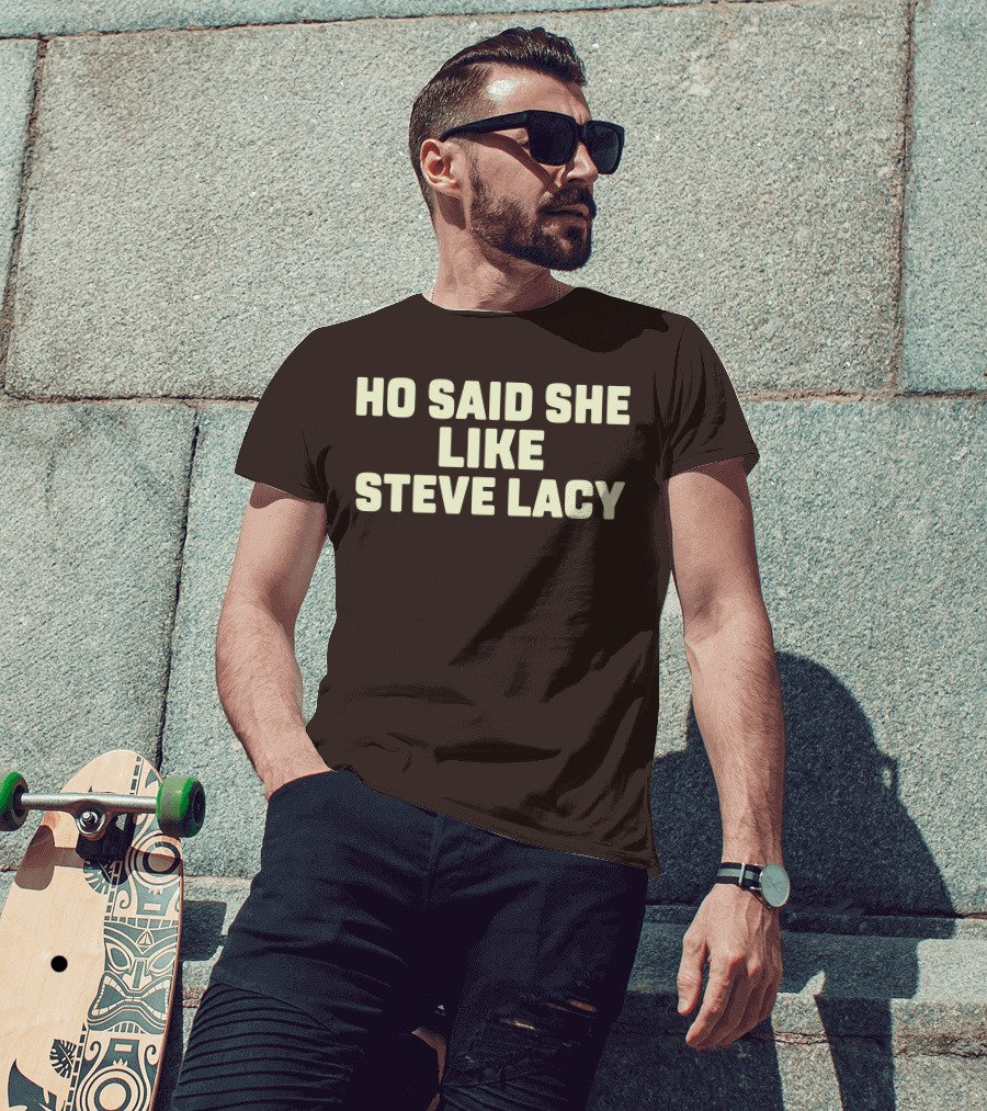 Ho Said She Like Steve Lacy T-Shirt