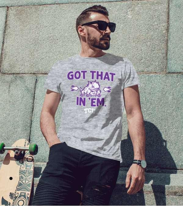 TCU Football Got That Frog In 'Em T-Shirt