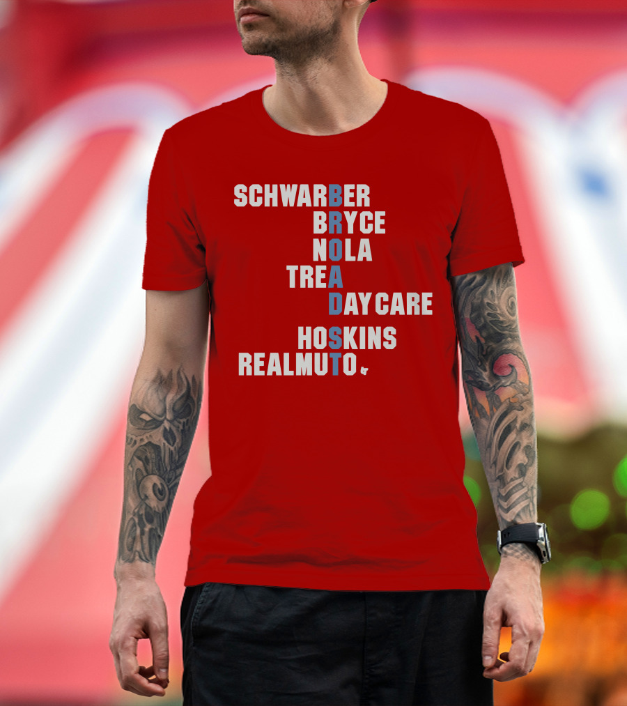 Schwarber Bryce Nola Trea Day Care Hoskins Realmuto Broad Street Names T-Shirt