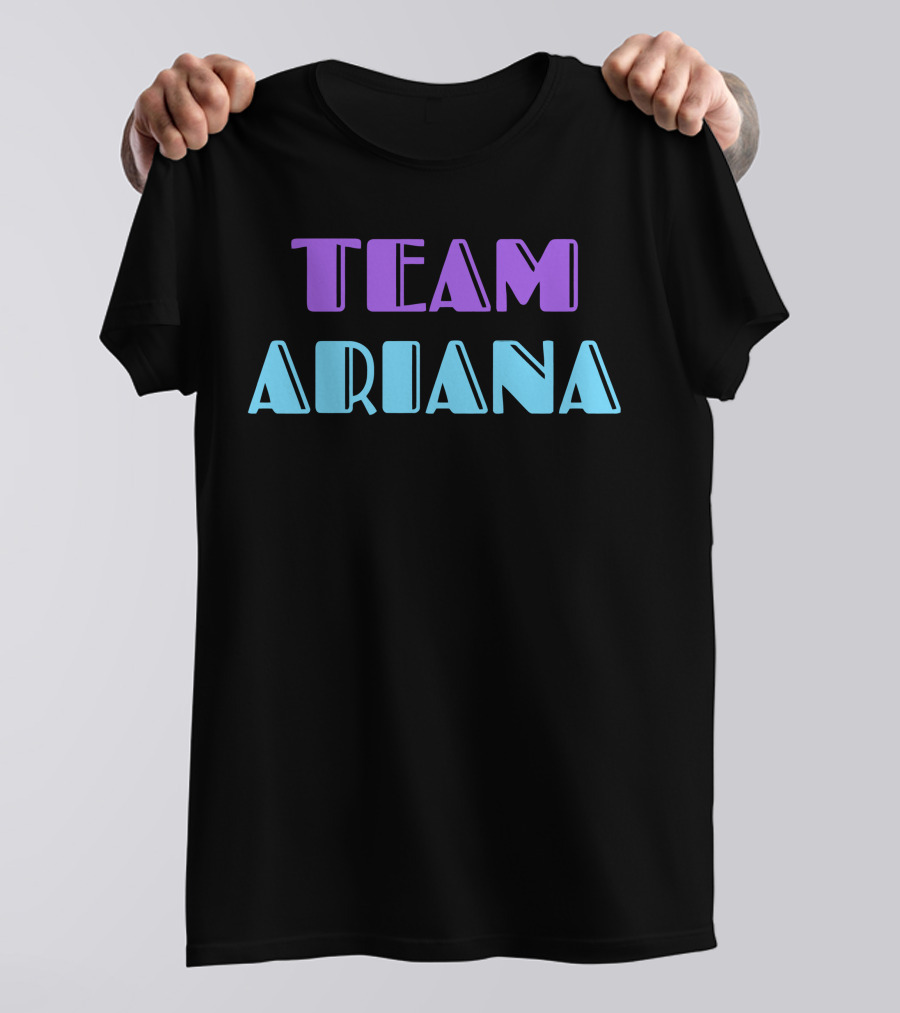TEAM ARIANA T-Shirt