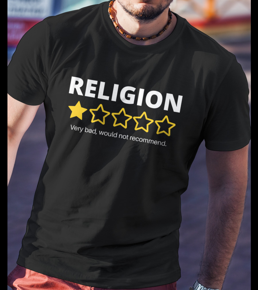 Religion One Star Very Bad Would Not Recommend T-Shirt