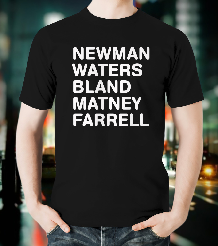 Newman Waters Bland Matney Farrell Bold Names T-Shirt