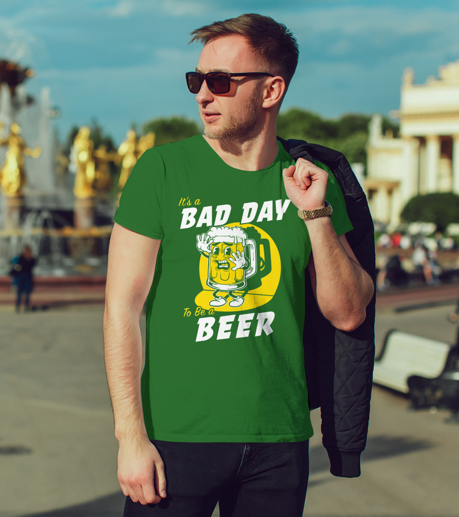 It's A Bad Day To Be A Beer St Patrick's Day T-Shirt