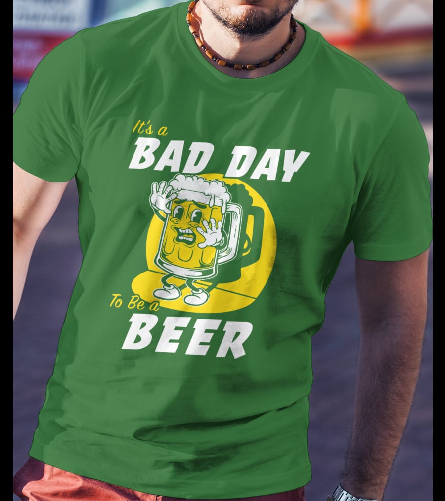 It's A Bad Day To Be A Beer St Patrick's Day T-Shirt