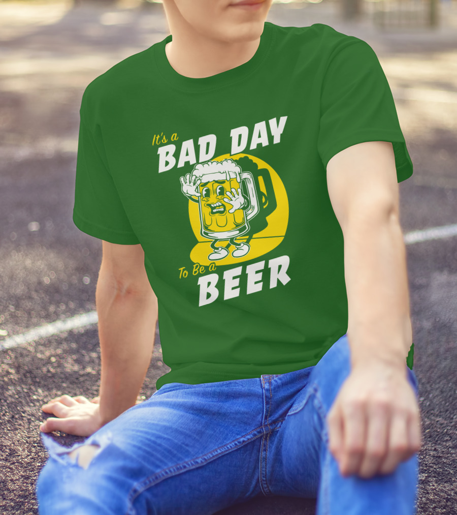 It's A Bad Day To Be A Beer St Patrick's Day T-Shirt