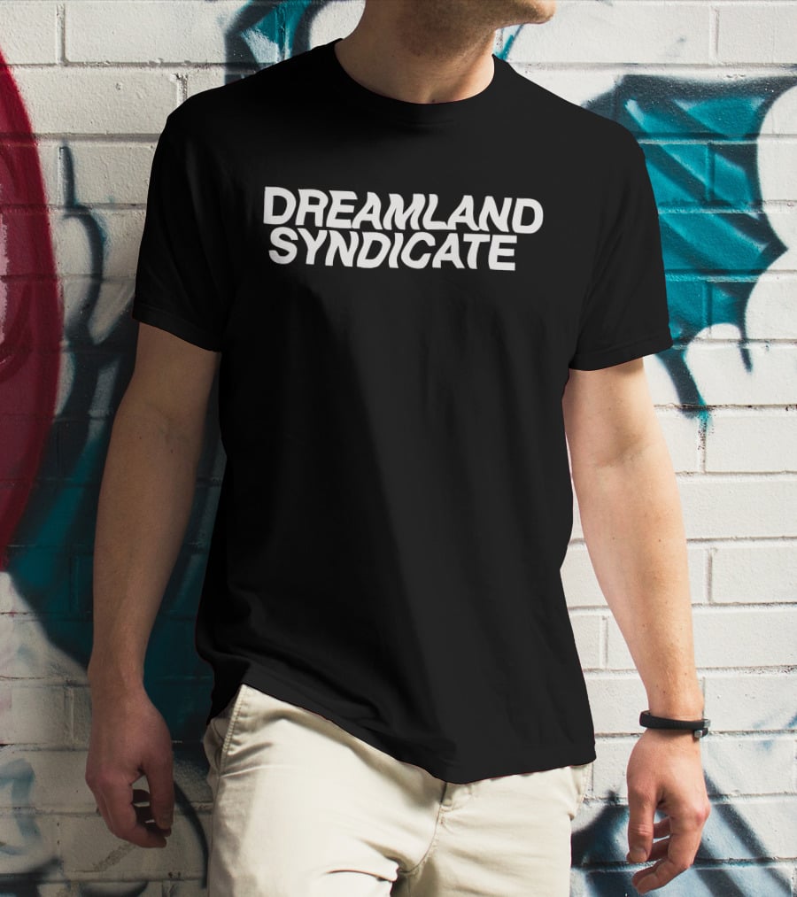 Dreamland Syndicate Bold Typography Design Brand T-Shirt