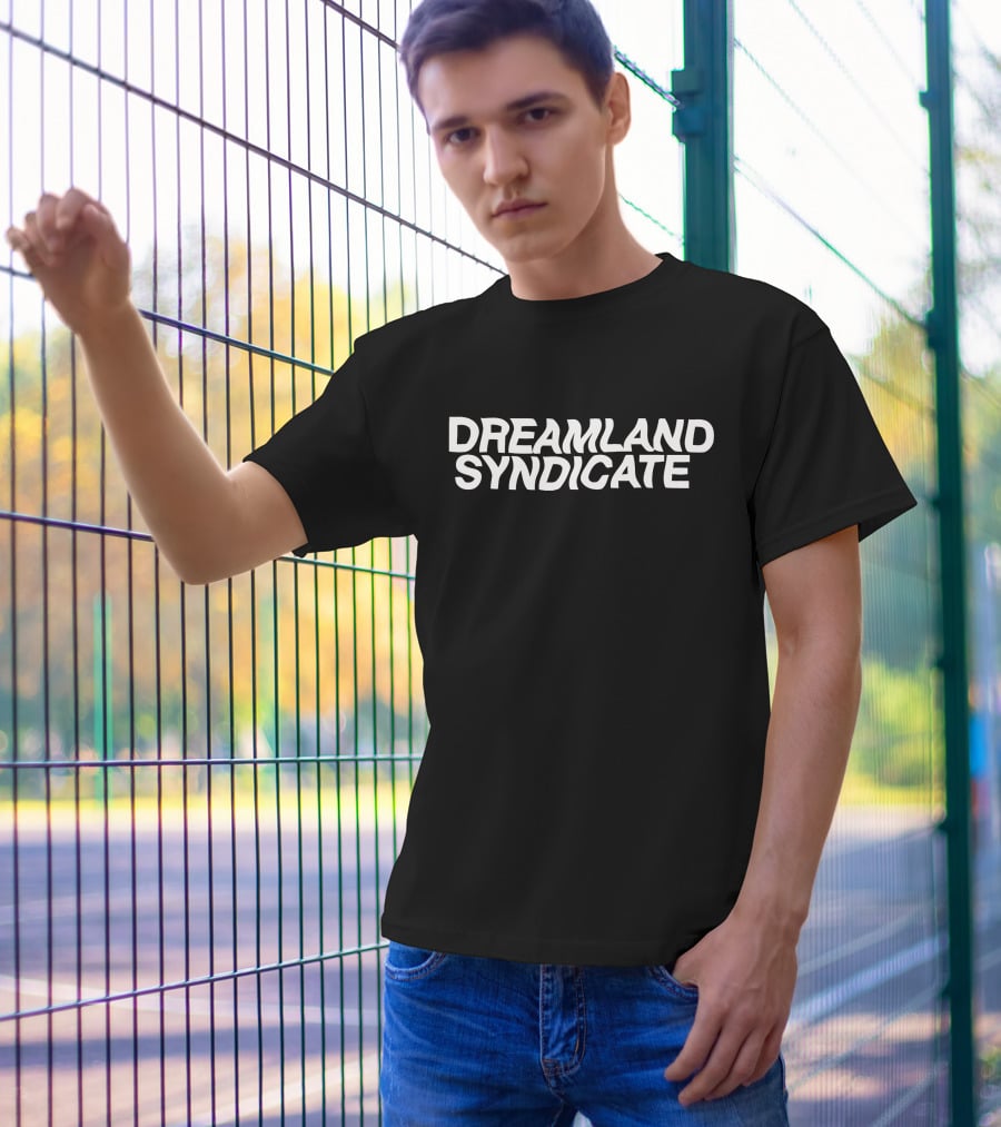 Dreamland Syndicate Bold Typography Design Brand T-Shirt