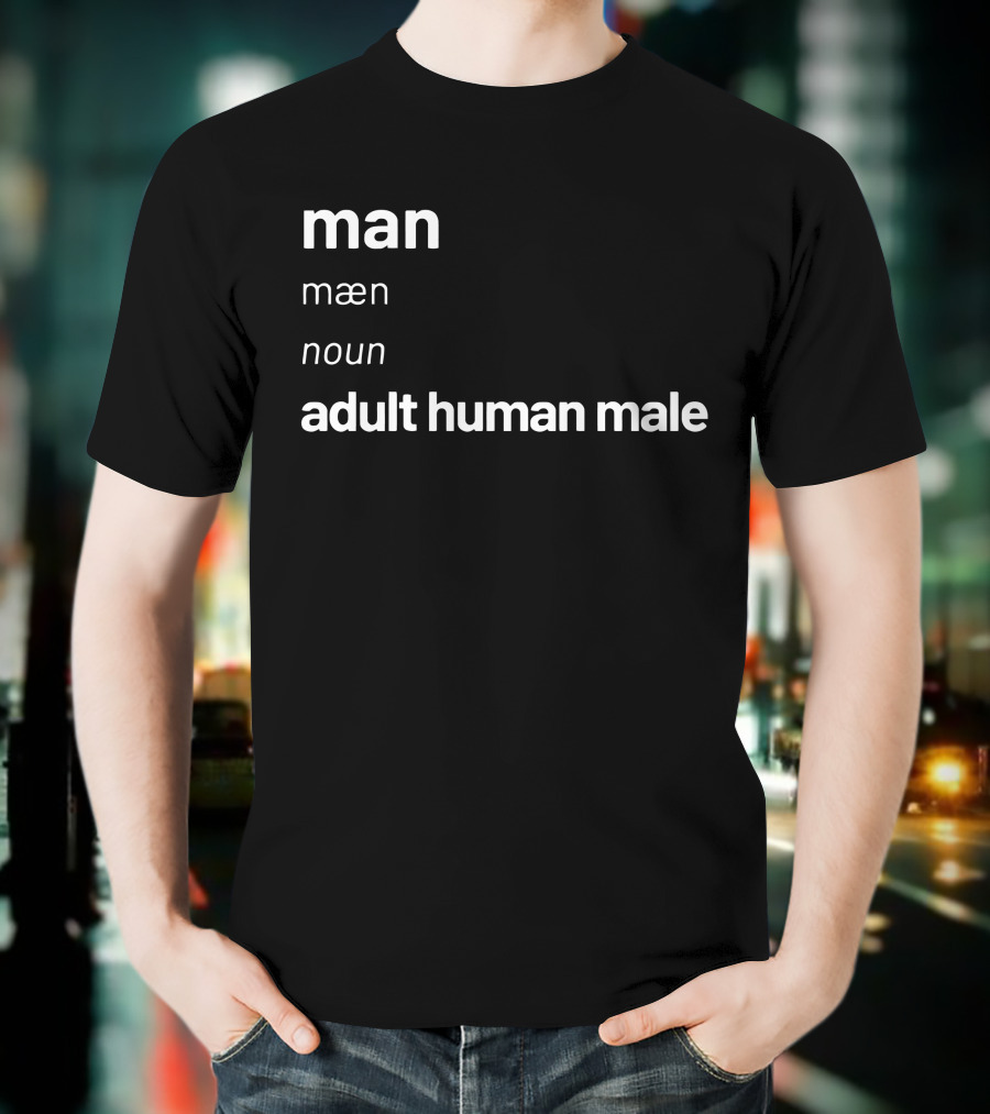 Man Adult Human Male Definition Noun T-Shirt