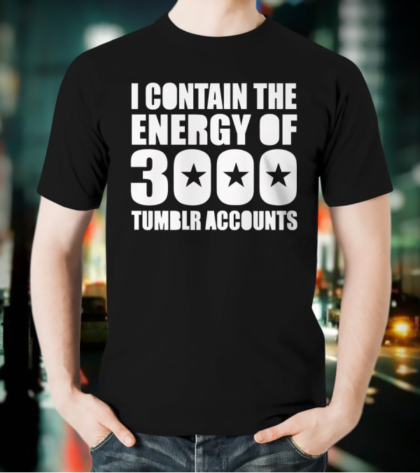 I Contain The Energy Of 3000 Tumblr Accounts With Star Icons T-Shirt