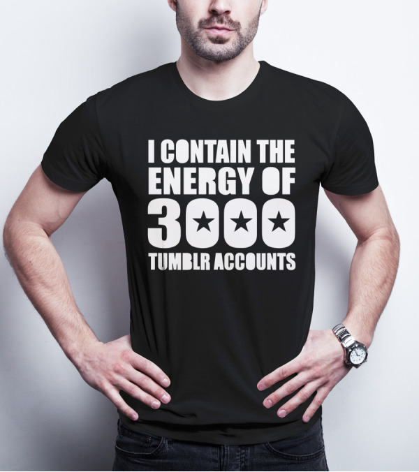 I Contain The Energy Of 3000 Tumblr Accounts With Star Icons T-Shirt