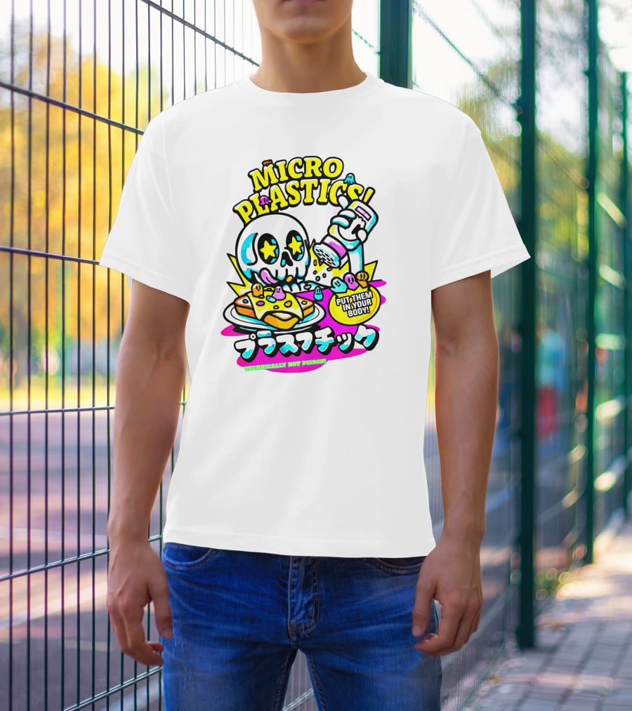 MICRO PLASTICS PUT THEM IN YOUR BODY TECHNICALLY NOT POISON T-Shirt