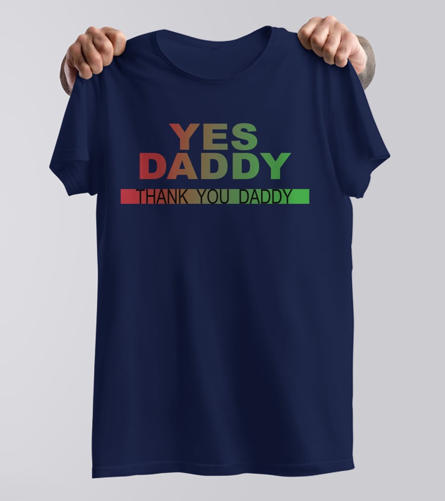 Yes Daddy Thank You Daddy Gradient Text T-Shirt