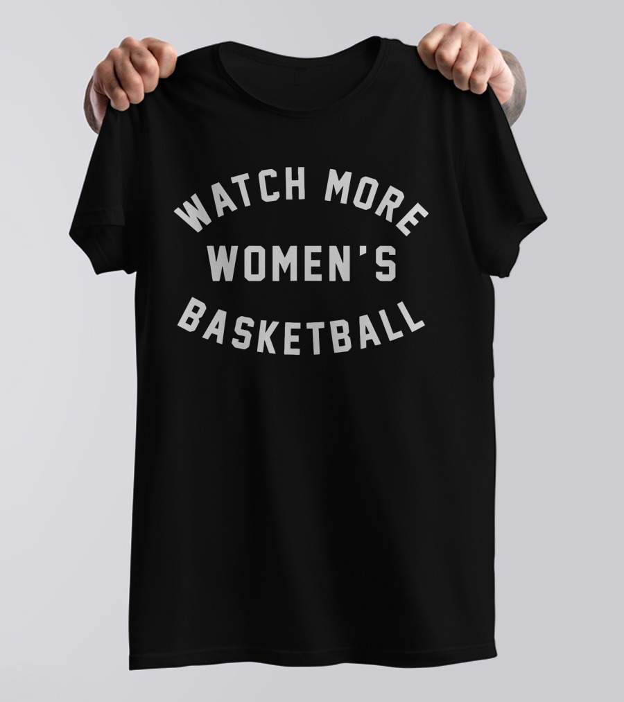 Watch More Women's Basketball T-Shirt