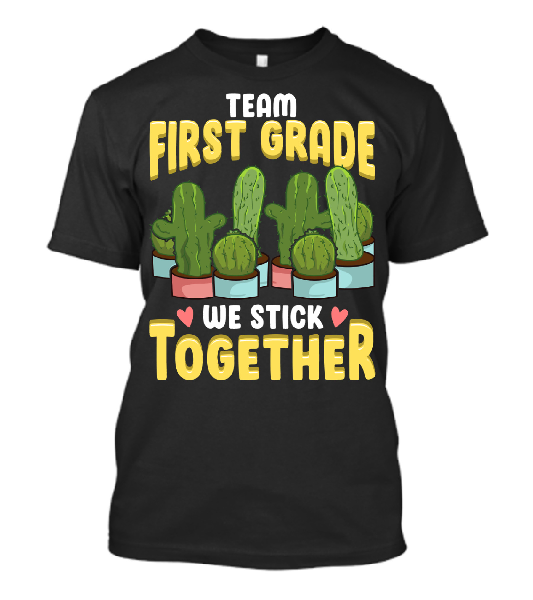 Team First Grade We Stick Together Cactus Hearts First Day Of School T-Shirt
