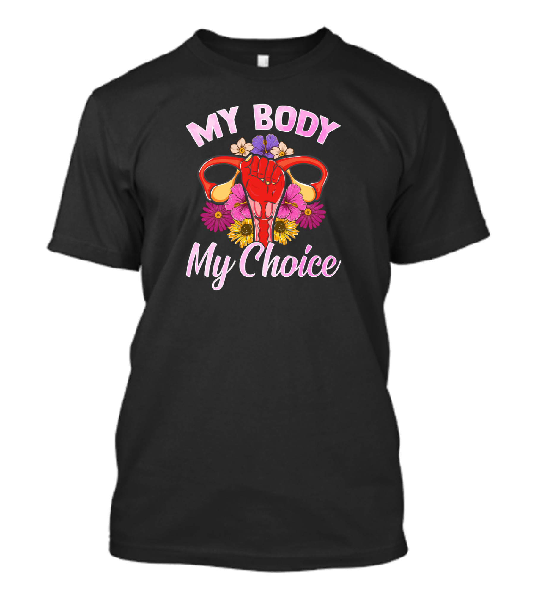 My Body My Choice Feminist Empowerment With Flowers And Raised Fist T-Shirt