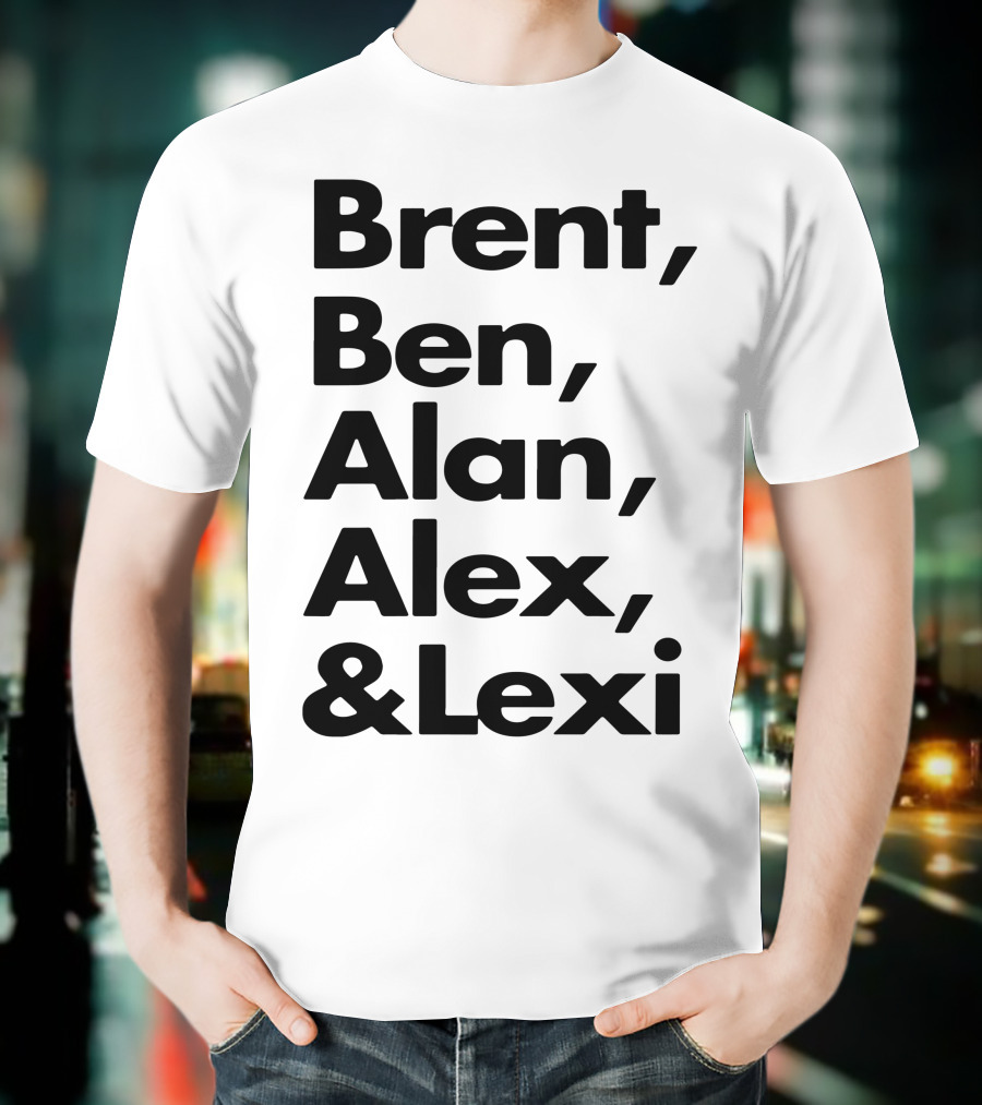Brent Ben Alan Alex And Lexi Typography Names List T-Shirt