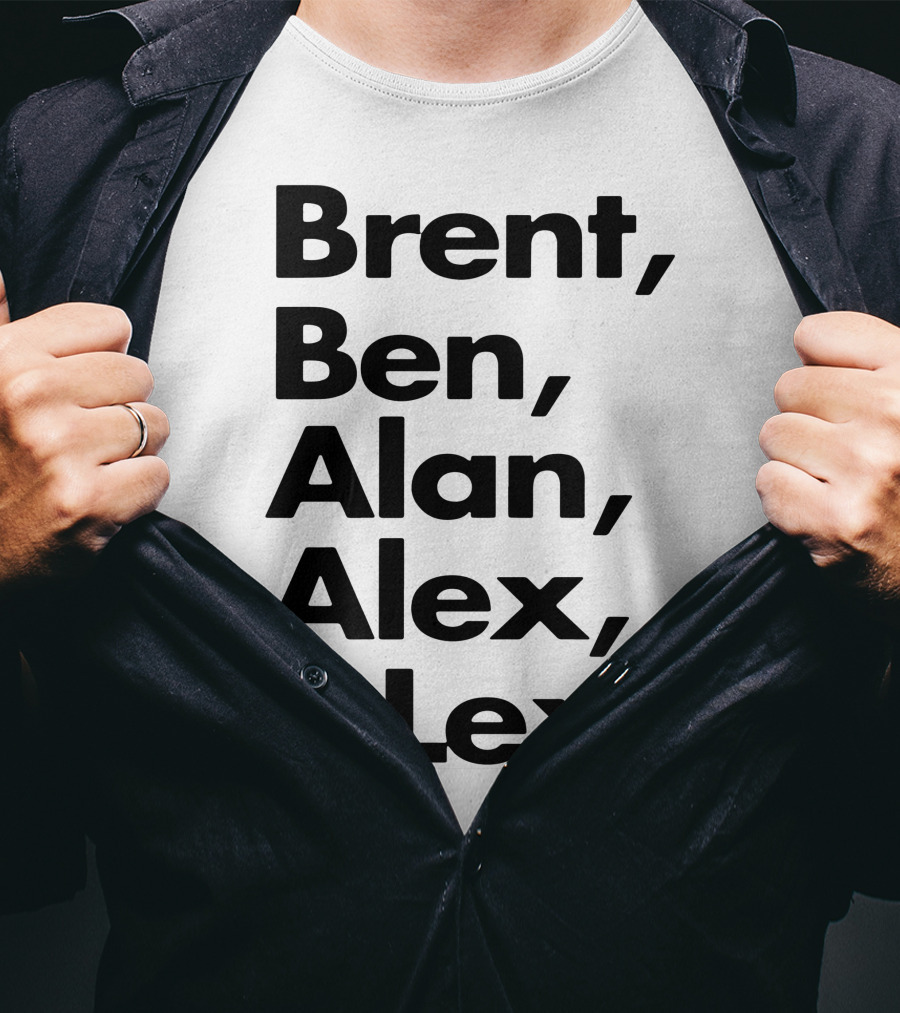 Brent Ben Alan Alex And Lexi Typography Names List T-Shirt