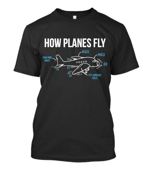 How Planes Fly Magic Air Funny Aerospace Engineer T-Shirt