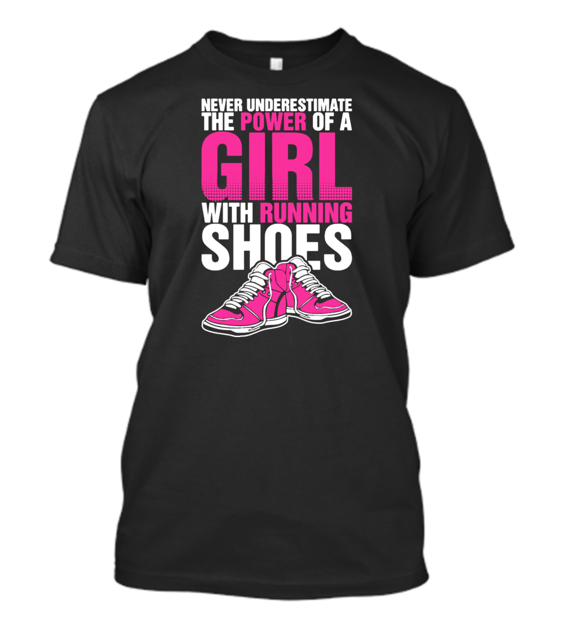 NEVER UNDERESTIMATE THE POWER OF A GIRL WITH RUNNING SHOES T-Shirt