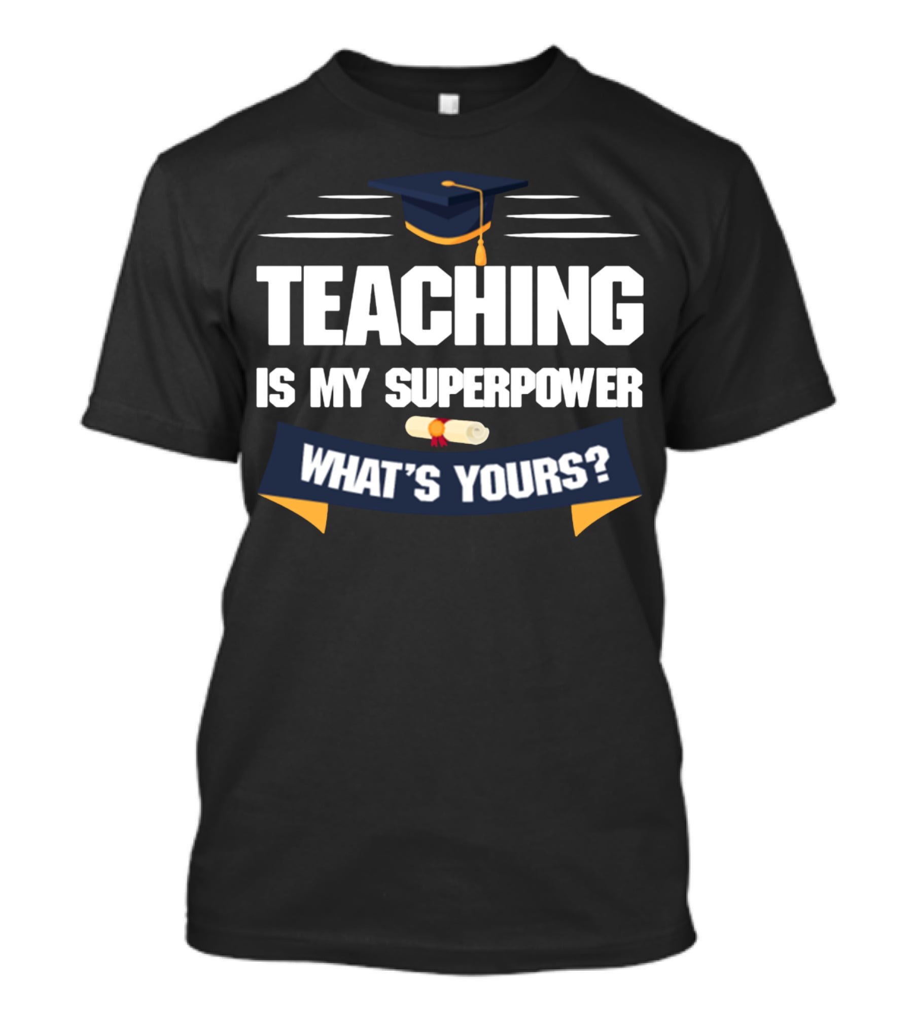 Teaching Is My Superpower What's Yours Graduation Cap Diploma T-Shirt