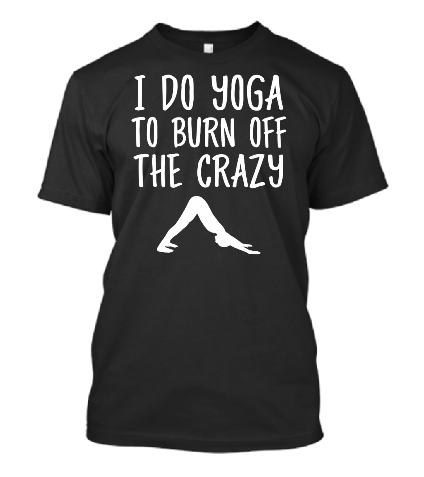I Do Yoga To Burn Off The Crazy Yoga Pose से T-Shirt