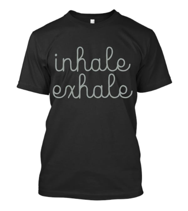 Inhale Exhale Mindful Breathing Mantra T-Shirt