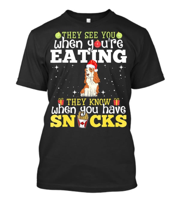 They See You When You're Eating Cocker Spaniel Christmas Snacks T-Shirt