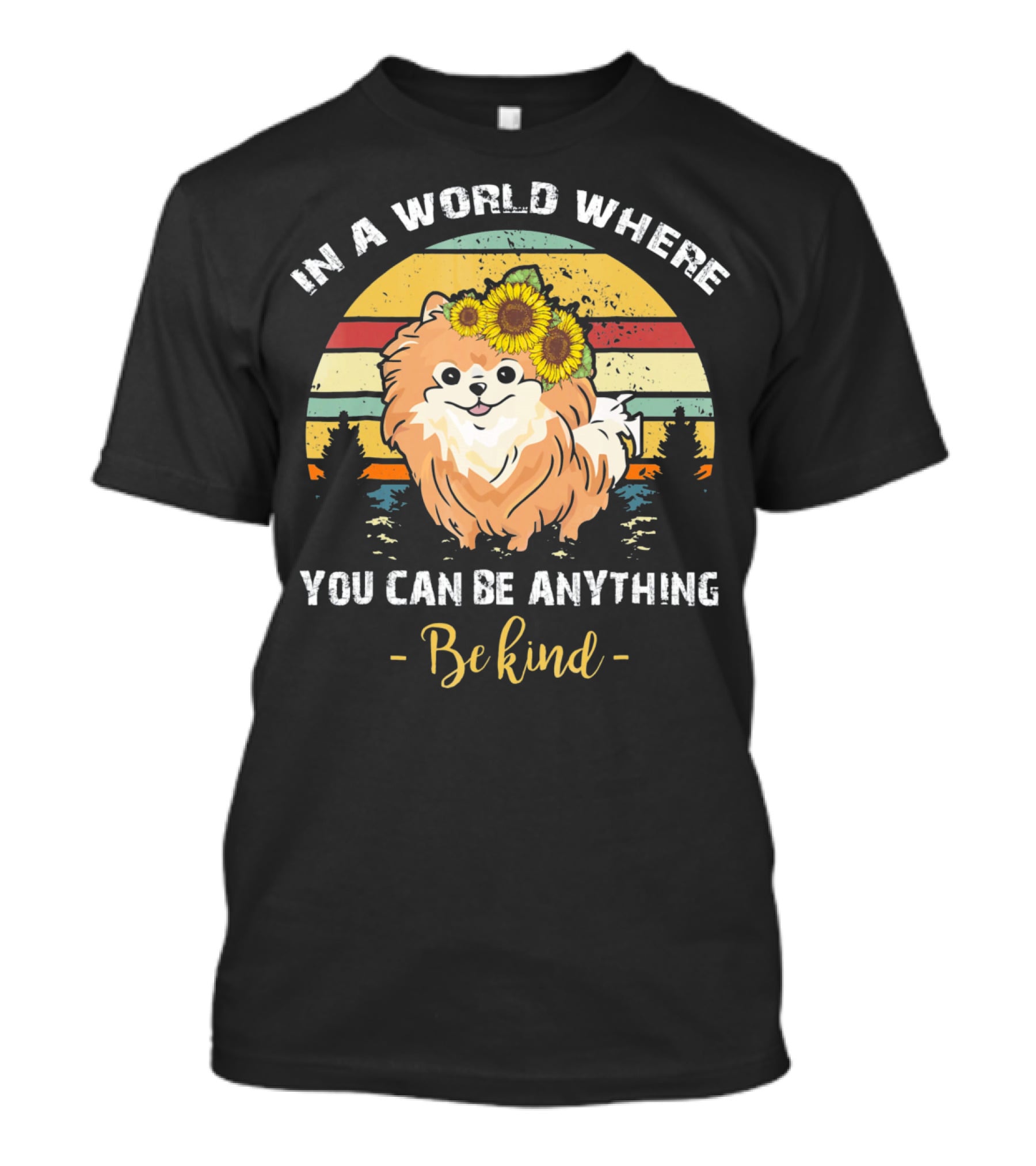 In A World Where You Can Be Anything Be Kind Pomeranian Vintage Retro Sunflowers T-Shirt