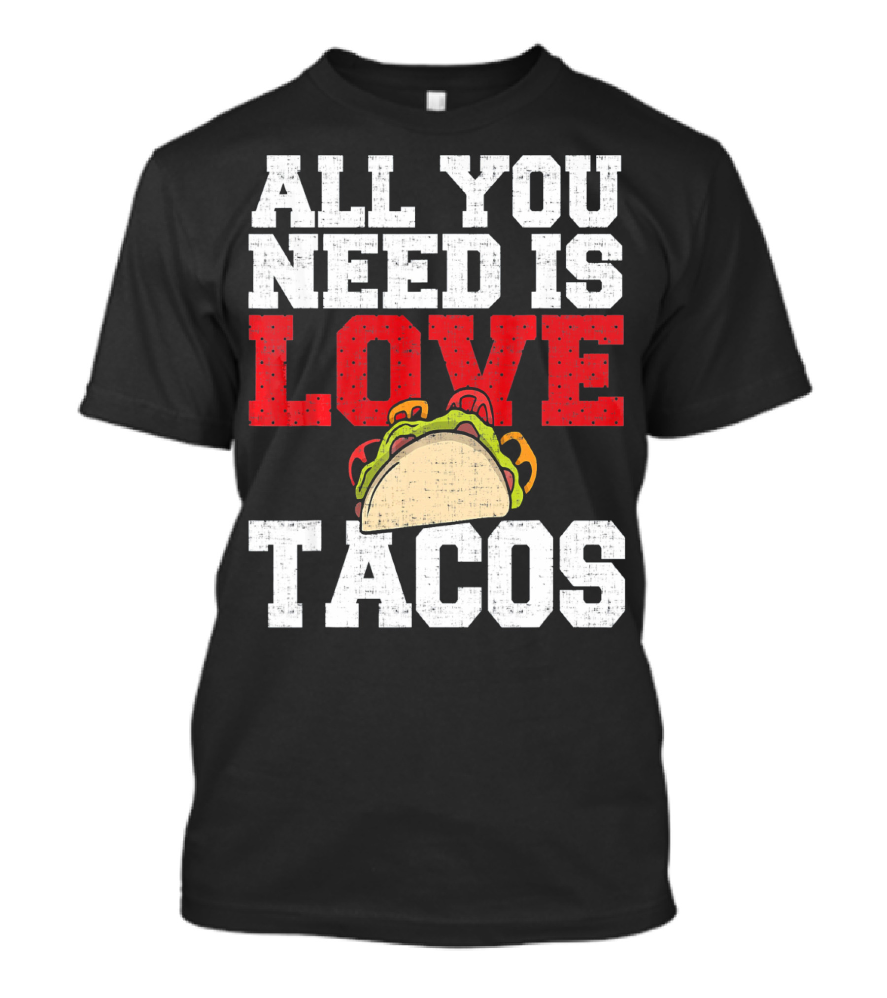 All You Need Is Love And Tacos With A Whimsical Taco T-Shirt