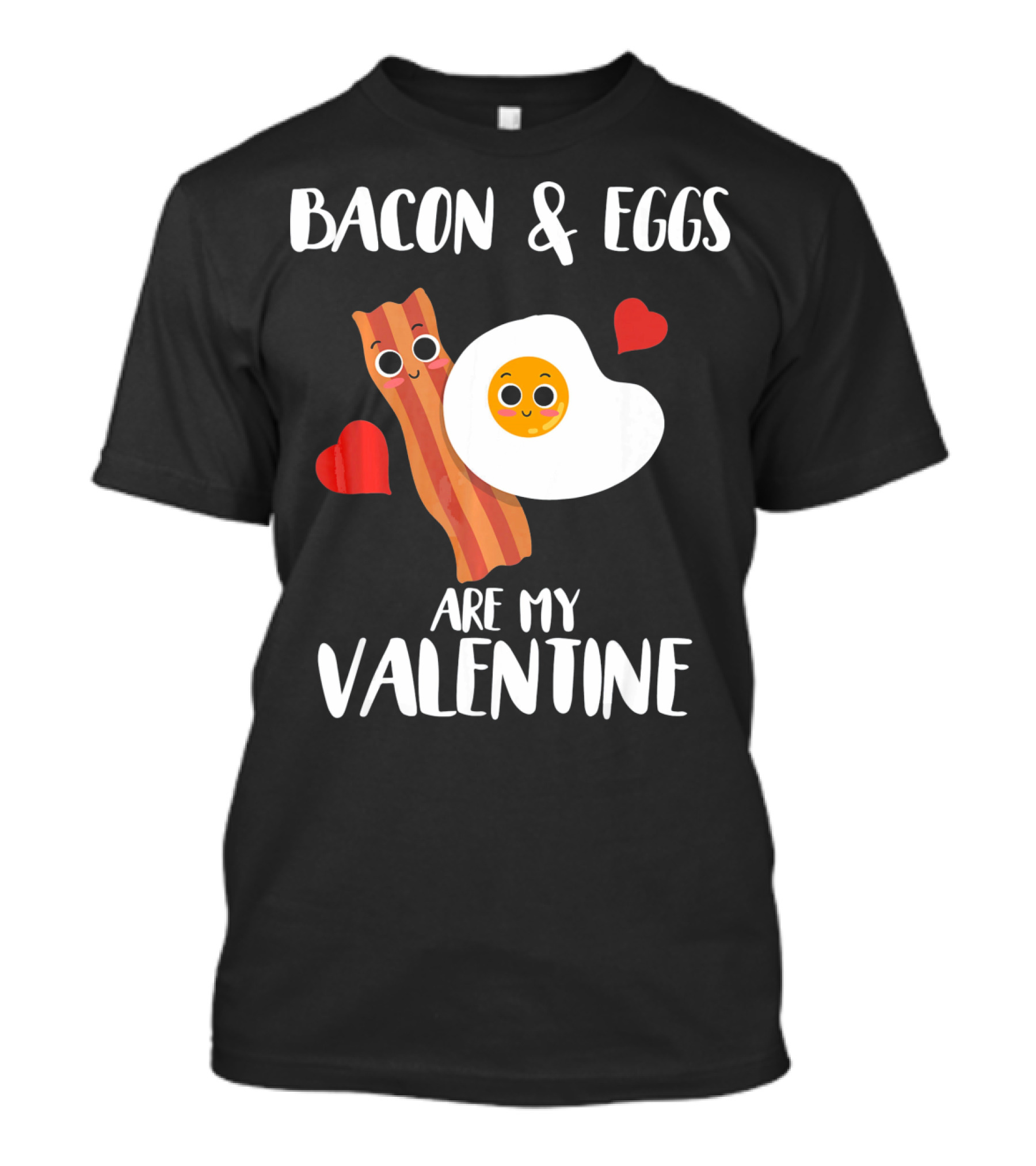 Bacon And Eggs Are My Valentine Heart Funny Breakfast Lovers T-Shirt