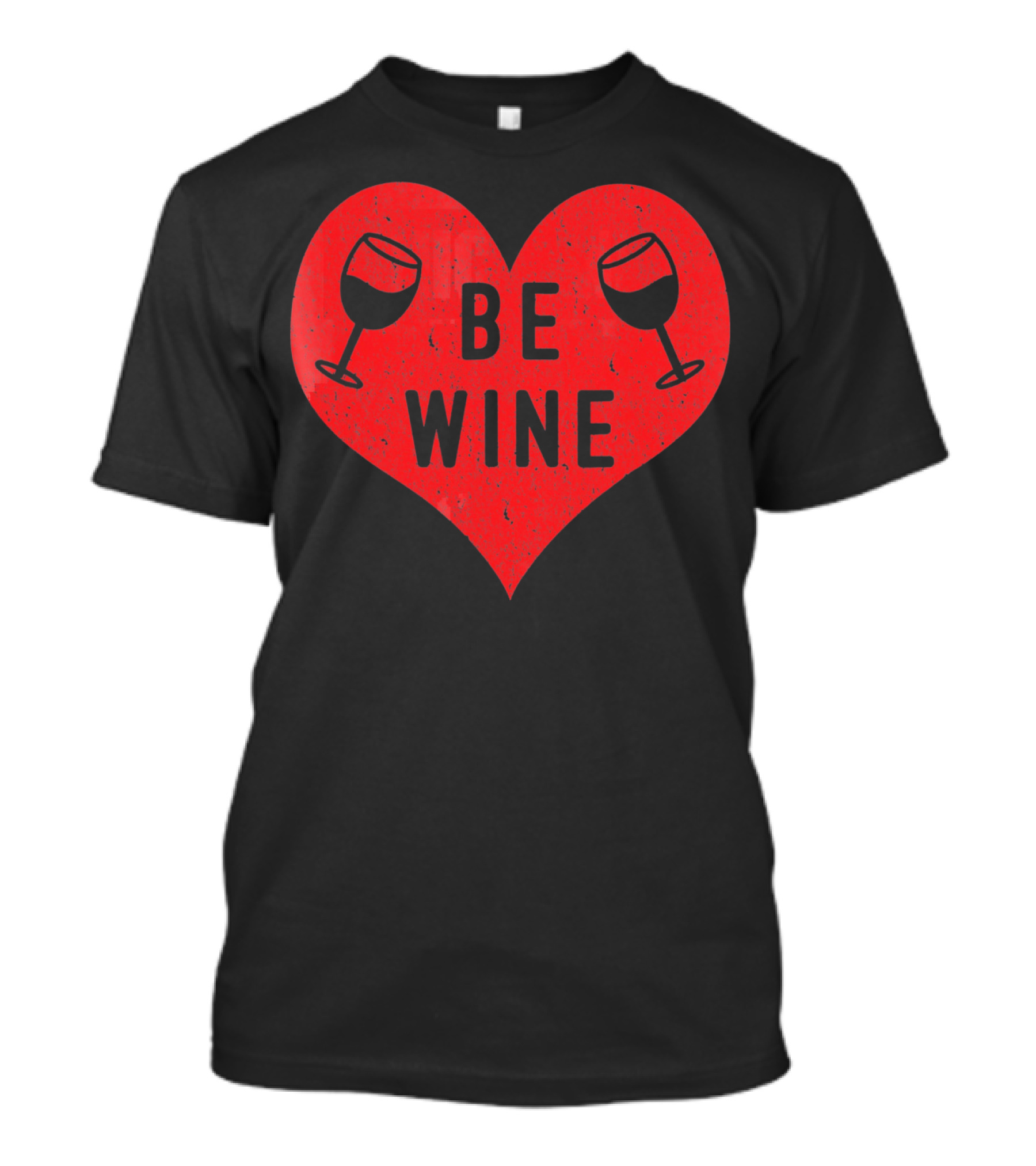 Be Wine Heart Valentine Win Funny Valentines Day T-Shirt