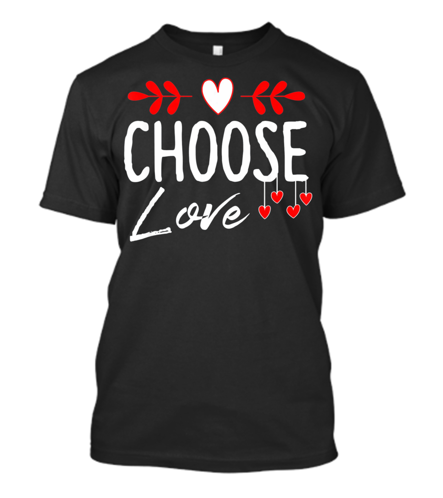 Choose Love Heart Positivity Valentine's Day T-Shirt