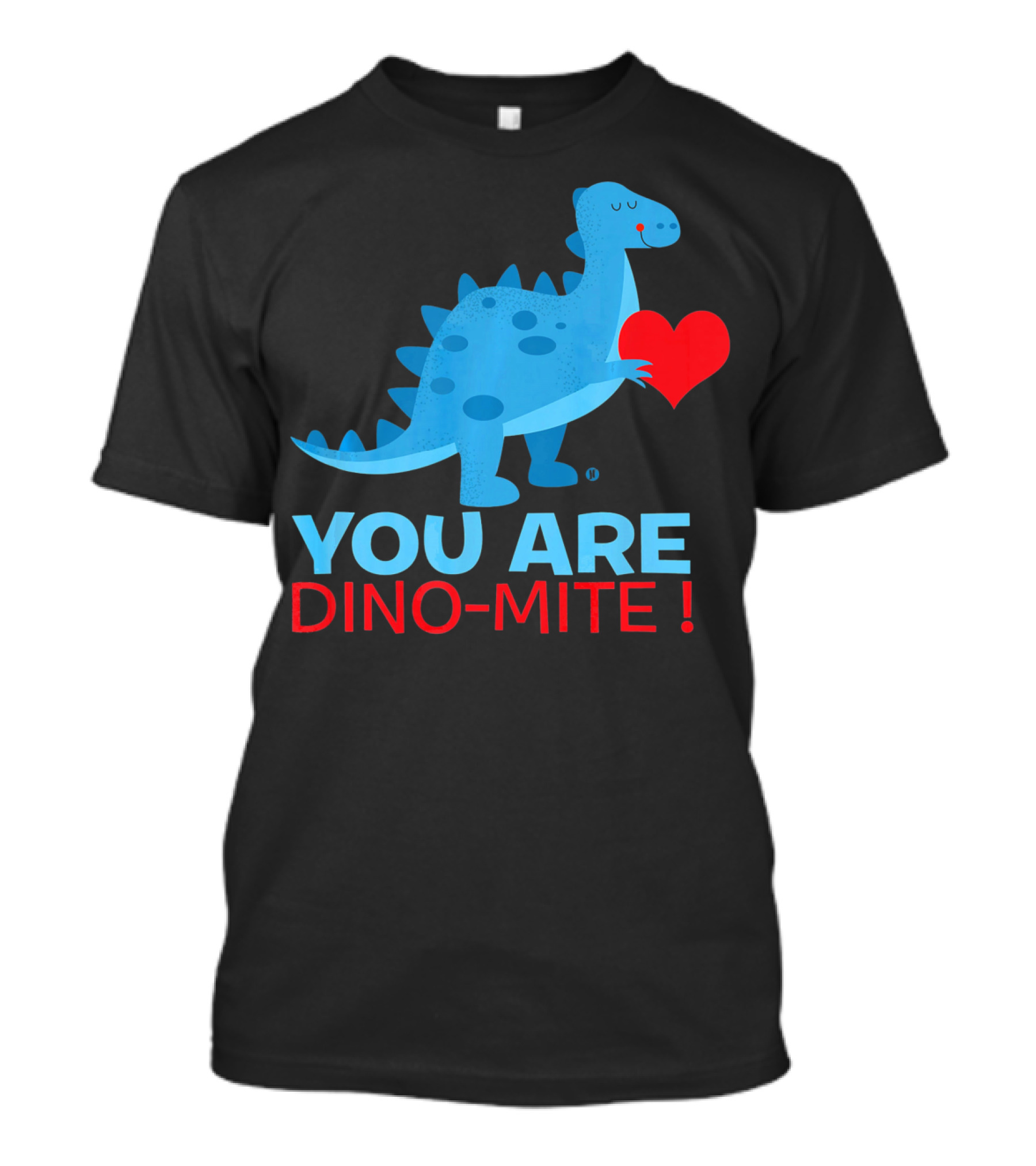 You Are Dino-Mite Blue Dinosaur Holding Heart T-Shirt