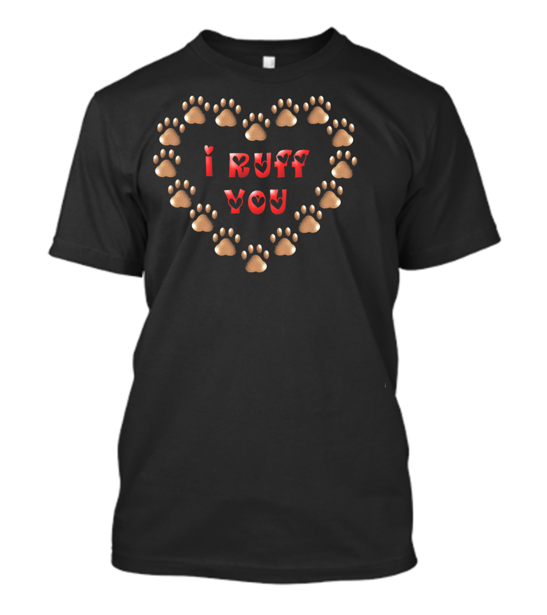 I Ruff You Dog Paw Valentine Heart T-Shirt