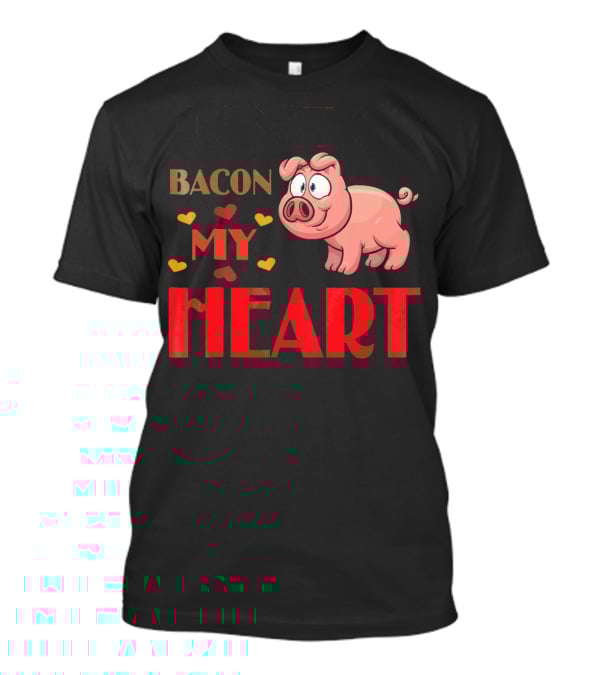 Bacon My Heart Pig With Hearts T-Shirt