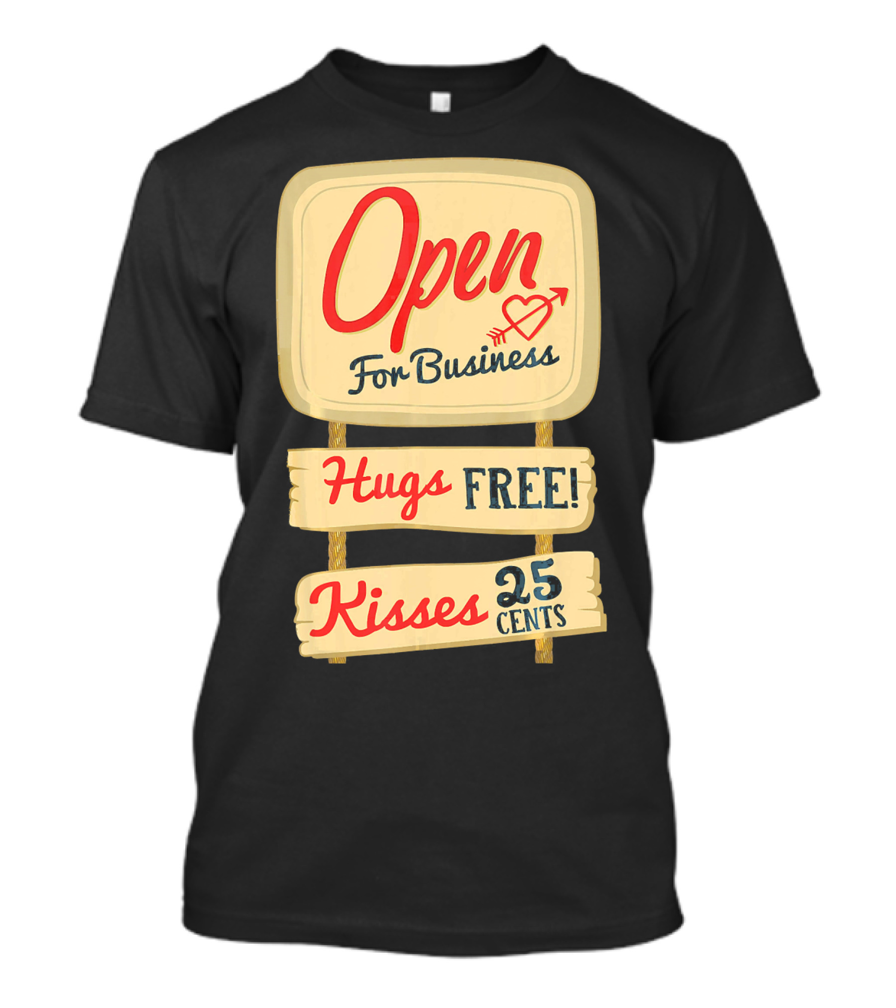 Open For Business Hugs Free Kisses 25 Cents Funny Valentine T-Shirt
